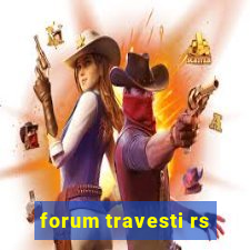 forum travesti rs